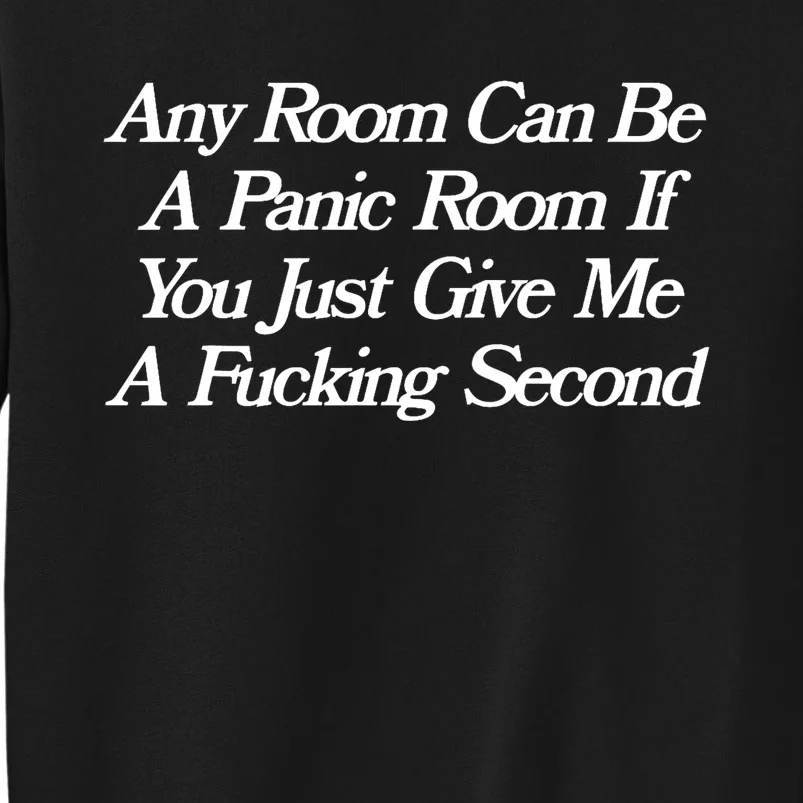 Any Room Can Be A Panic Room If You Just Give Me A Fucking Tall Sweatshirt