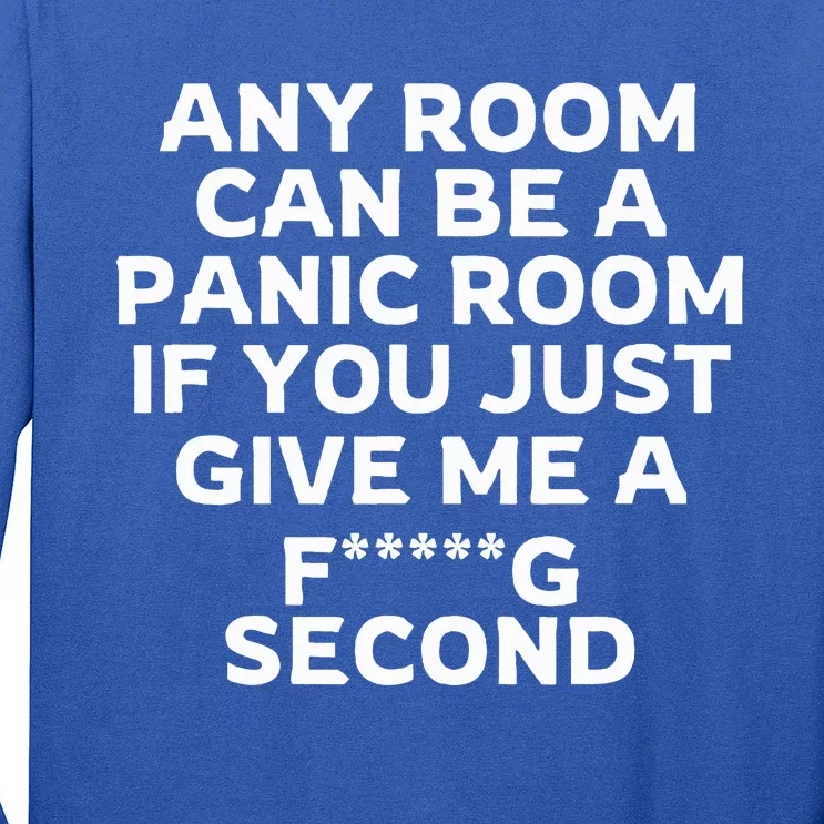 Any Room Can Be A Panic Room If You Give Me A Second Long Sleeve Shirt