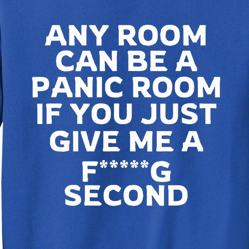 Any Room Can Be A Panic Room If You Give Me A Second Tall Sweatshirt