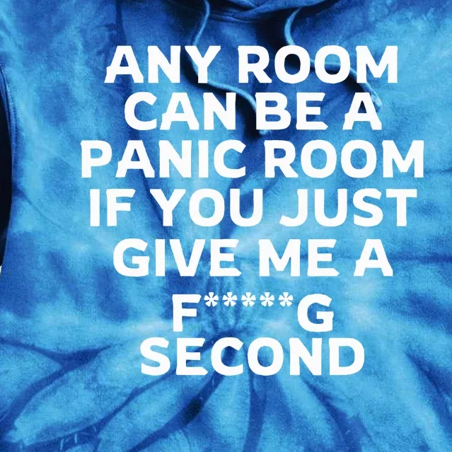 Any Room Can Be A Panic Room If You Give Me A Second Tie Dye Hoodie