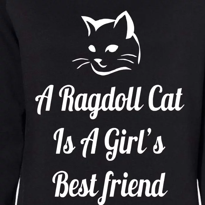 A Ragdoll Cat Is A Girl's Best Friend Christmas Gift Mothers Day Pet Cat Friend Womens California Wash Sweatshirt