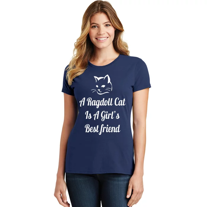 A Ragdoll Cat Is A Girl's Best Friend Christmas Gift Mothers Day Pet Cat Friend Women's T-Shirt