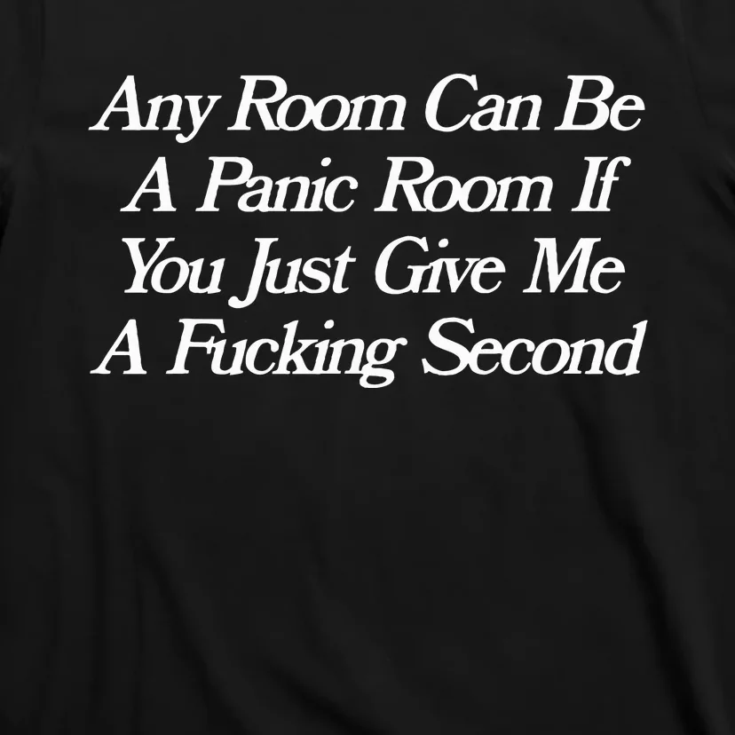 Any Room Can Be A Panic Room If You Just Give Me A Fucking T-Shirt