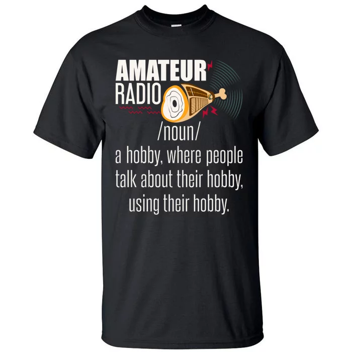 Amateur Radio Definition Gift Ham Radio Operator Enthusiast Gift Tall T-Shirt