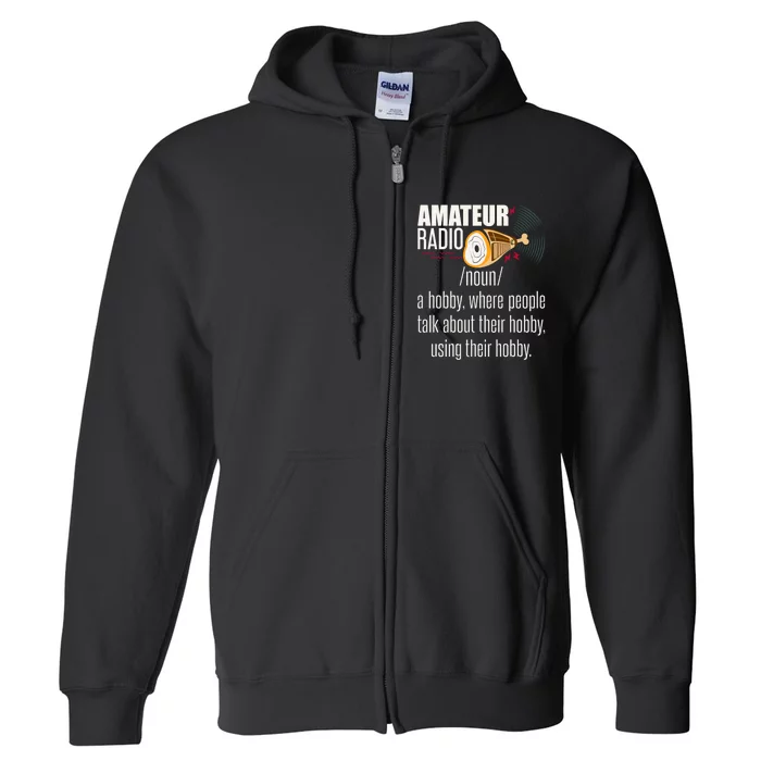 Amateur Radio Definition Gift Ham Radio Operator Enthusiast Gift Full Zip Hoodie