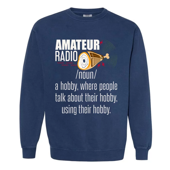 Amateur Radio Definition Gift Ham Radio Operator Enthusiast Gift Garment-Dyed Sweatshirt