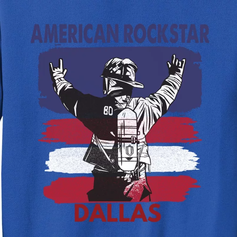 American Rockstar Dallas Texas Gift For Firefighter Cool Gift Tall Sweatshirt