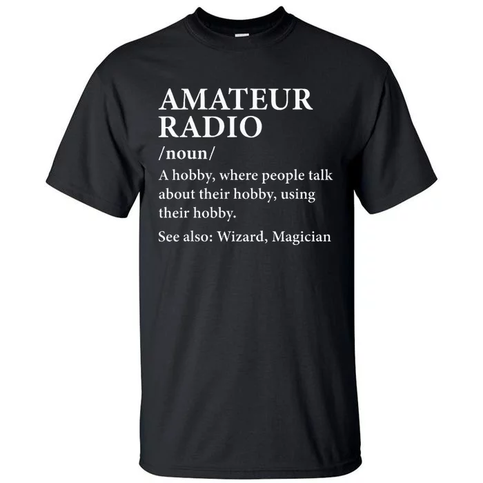 Amateur Radio Definition Hobby Funny Ham Radio Operator Tall T-Shirt