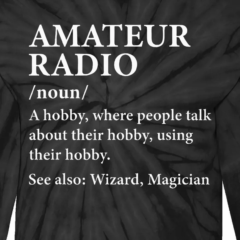 Amateur Radio Definition Hobby Funny Ham Radio Operator Tie-Dye Long Sleeve Shirt