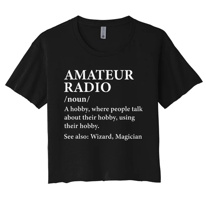 Amateur Radio Definition Hobby Funny Ham Radio Operator Women's Crop Top Tee