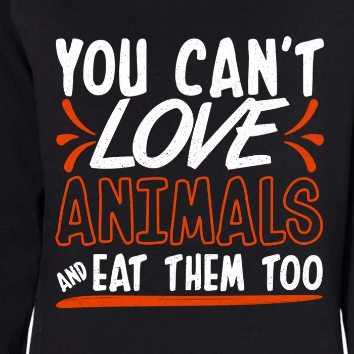 Animal Rights Design Nimal Lover Cool Gift You Can't Love Great Gift Womens California Wash Sweatshirt