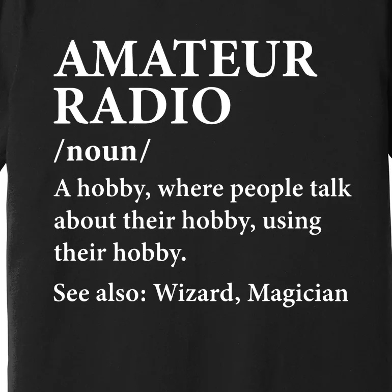 Amateur Radio Definition Hobby Funny Ham Radio Operator Premium T-Shirt