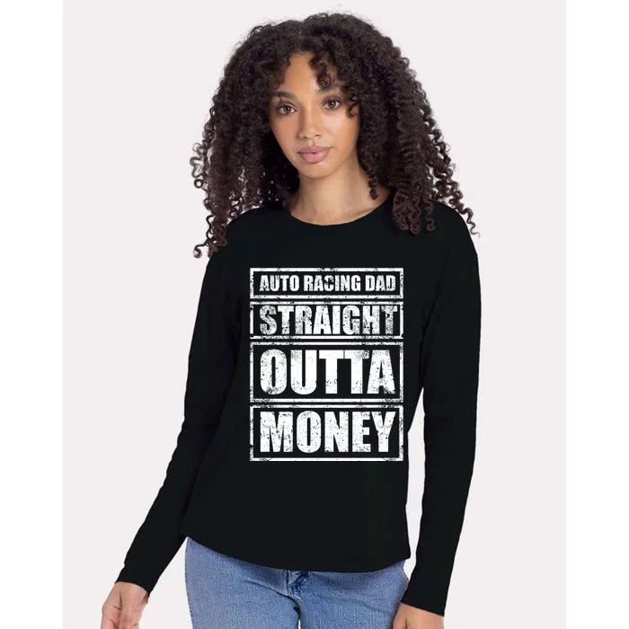 Auto Racing Dad Straight Outta Money Auto Racing Fathers Day Cool Gift Womens Cotton Relaxed Long Sleeve T-Shirt