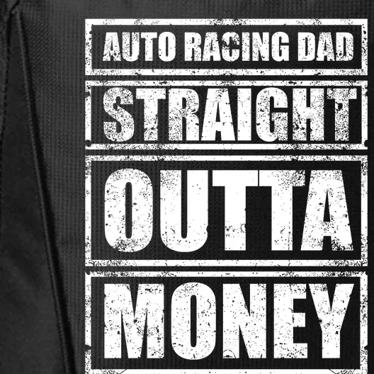 Auto Racing Dad Straight Outta Money Auto Racing Fathers Day Cool Gift City Backpack