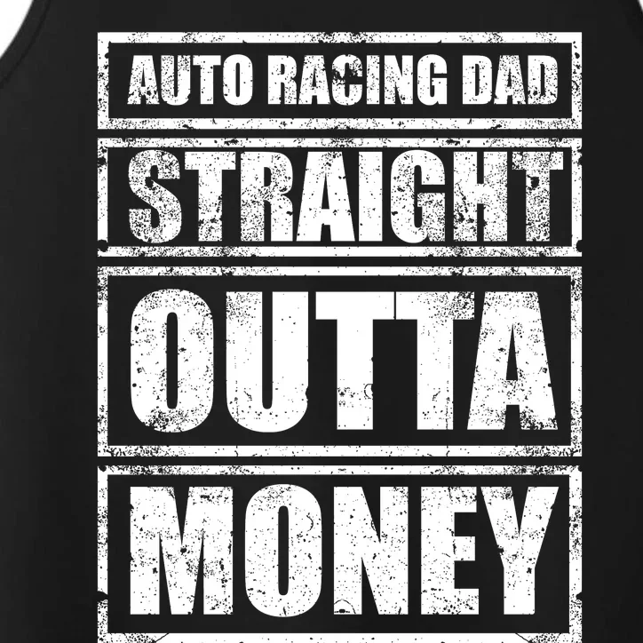 Auto Racing Dad Straight Outta Money Auto Racing Fathers Day Cool Gift Performance Tank