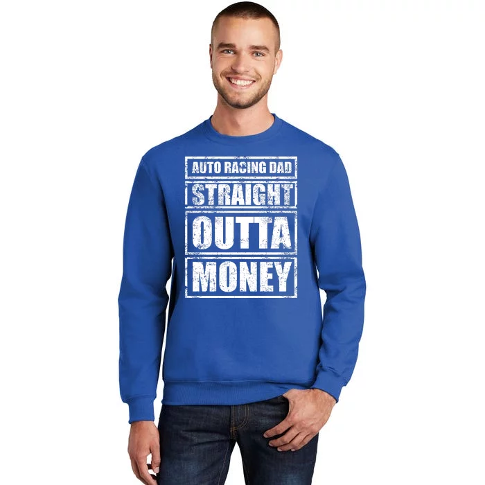 Auto Racing Dad Straight Outta Money Auto Racing Fathers Day Cool Gift Sweatshirt