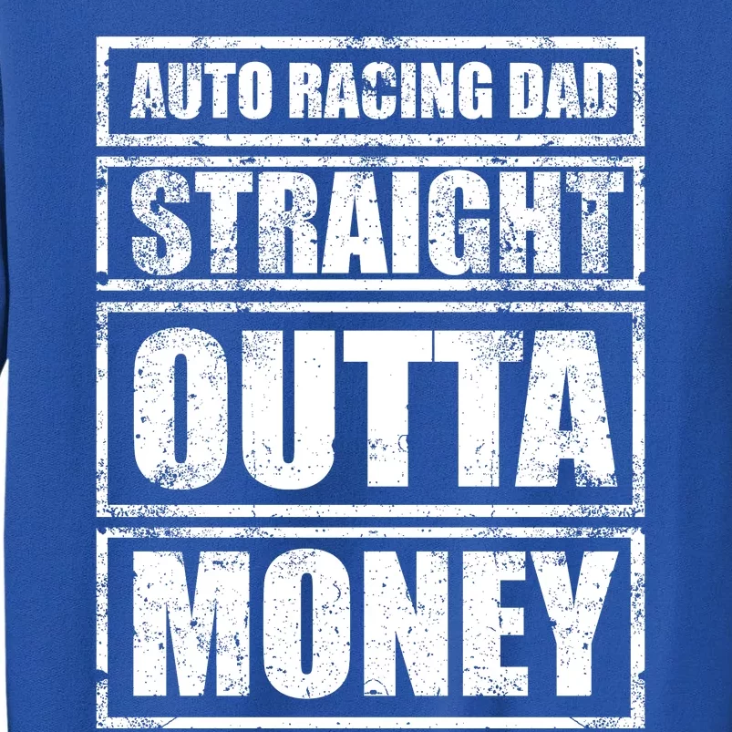 Auto Racing Dad Straight Outta Money Auto Racing Fathers Day Cool Gift Sweatshirt