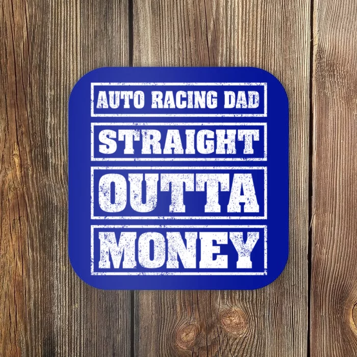 Auto Racing Dad Straight Outta Money Auto Racing Fathers Day Cool Gift Coaster