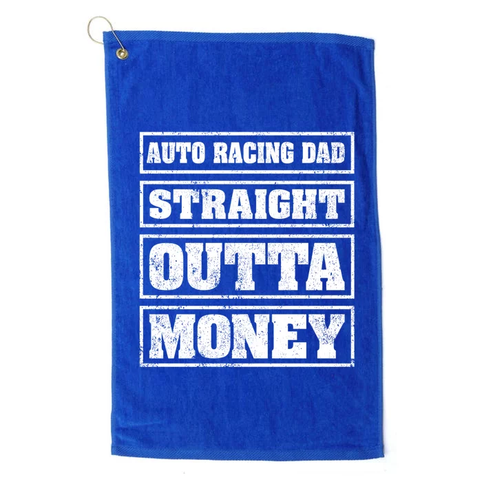 Auto Racing Dad Straight Outta Money Auto Racing Fathers Day Cool Gift Platinum Collection Golf Towel