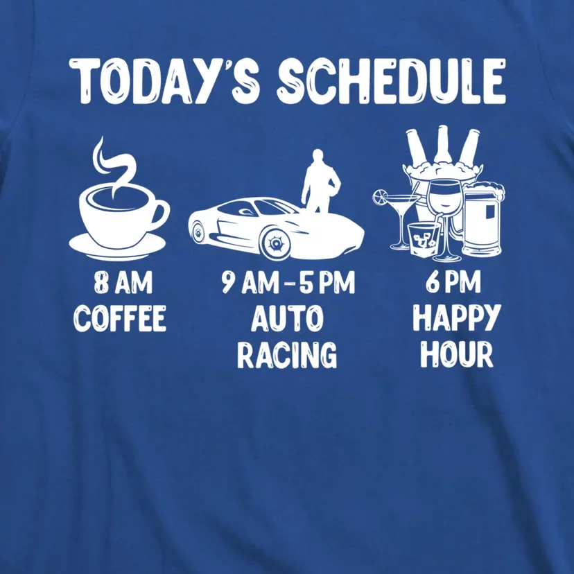 Auto Racing Design Gift Today's Schedule Cute Gift T-Shirt