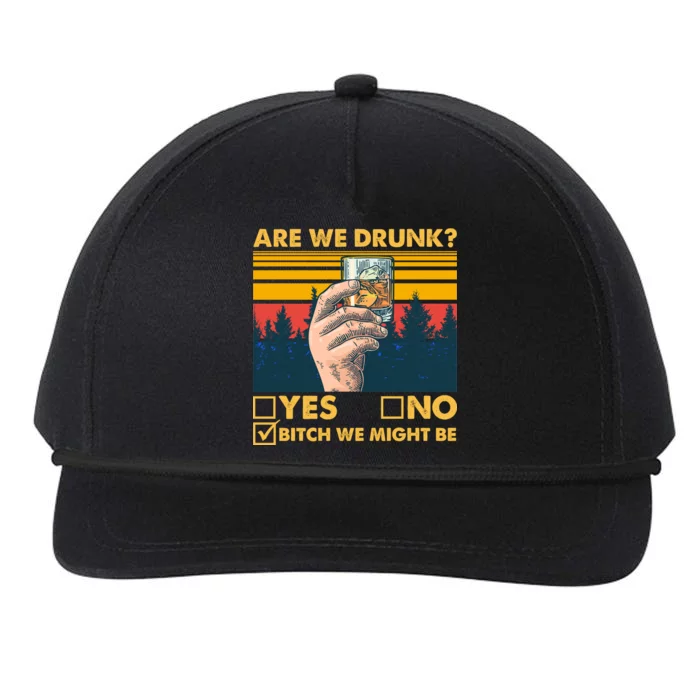 Are We Drunk? Yes No B*tch We Might Be Snapback Five-Panel Rope Hat