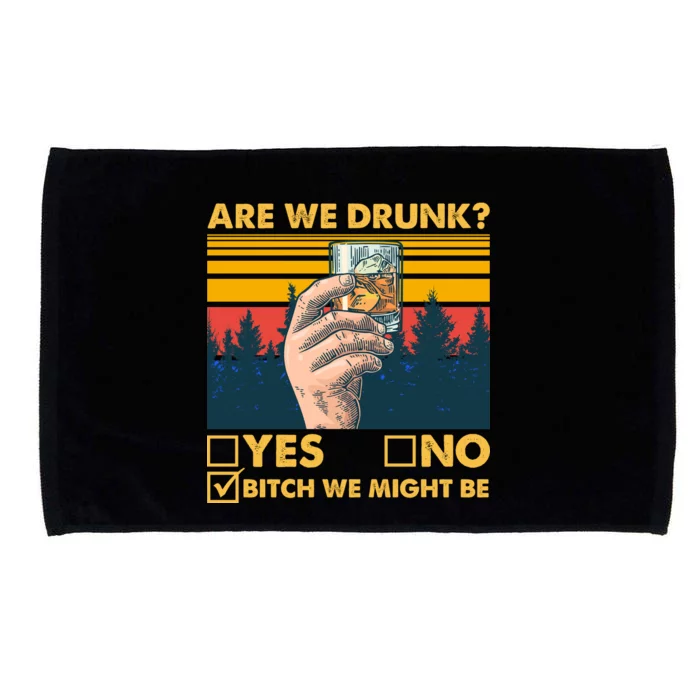 Are We Drunk? Yes No B*tch We Might Be Microfiber Hand Towel