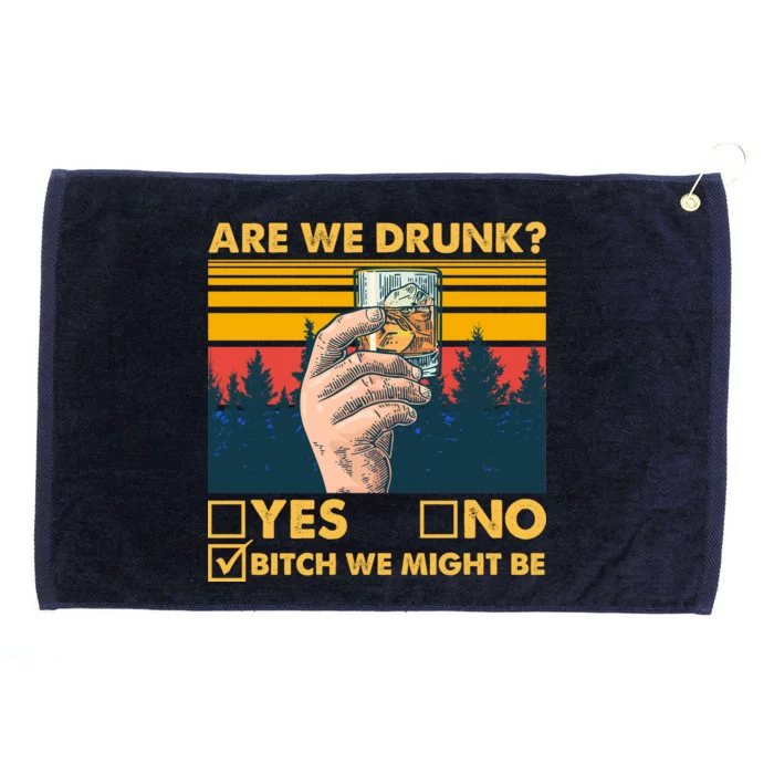 Are We Drunk? Yes No B*tch We Might Be Grommeted Golf Towel