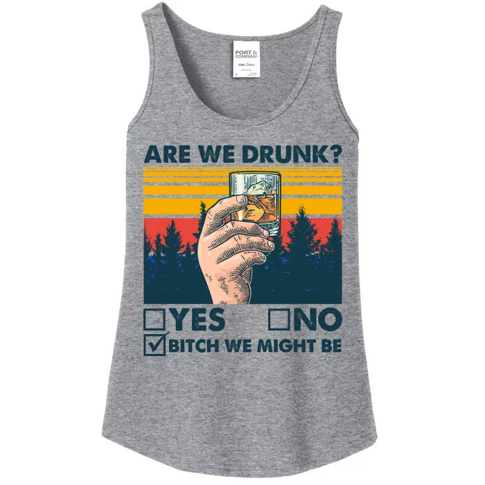 Are We Drunk? Yes No B*tch We Might Be Ladies Essential Tank