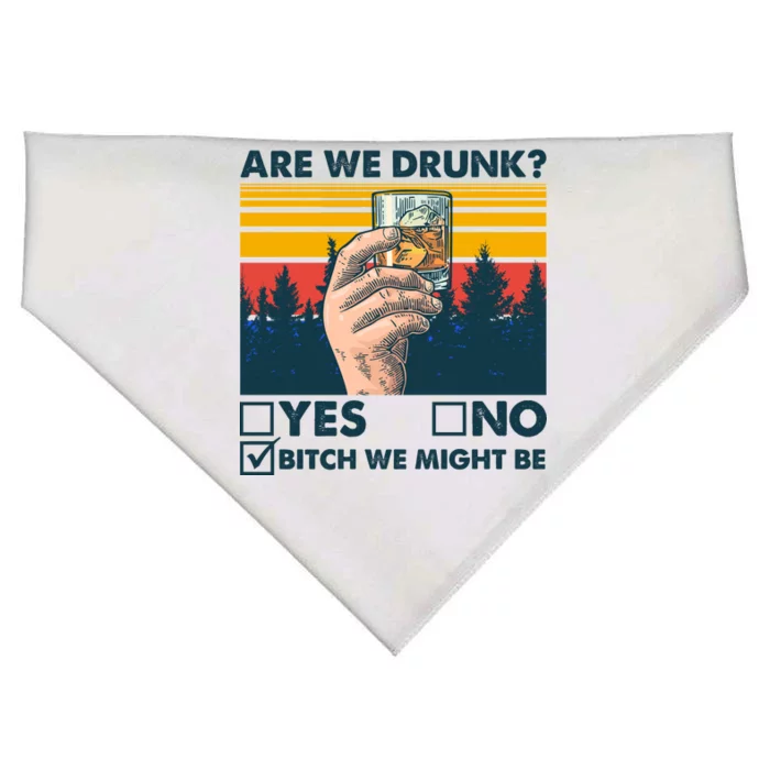 Are We Drunk? Yes No B*tch We Might Be USA-Made Doggie Bandana