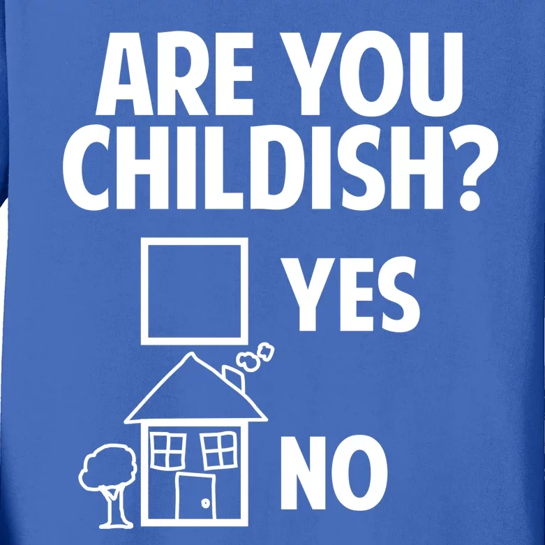 Are You Childish Yes Or No? Kids Long Sleeve Shirt