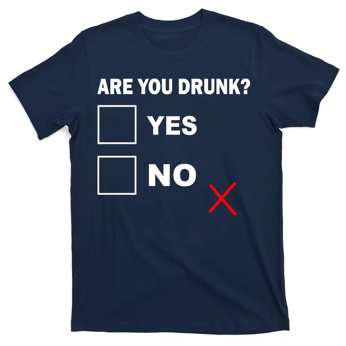 Are You Drunk? Yes or No T-Shirt | TeeShirtPalace