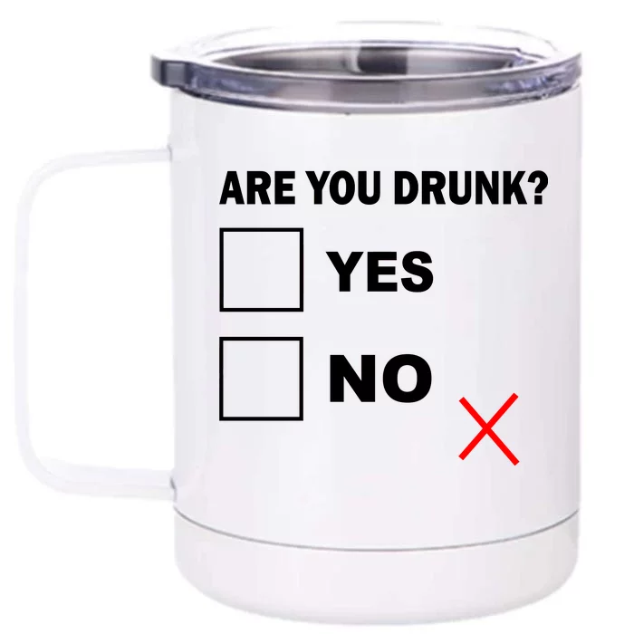 Are You Drunk? Yes or No Front & Back 12oz Stainless Steel Tumbler Cup