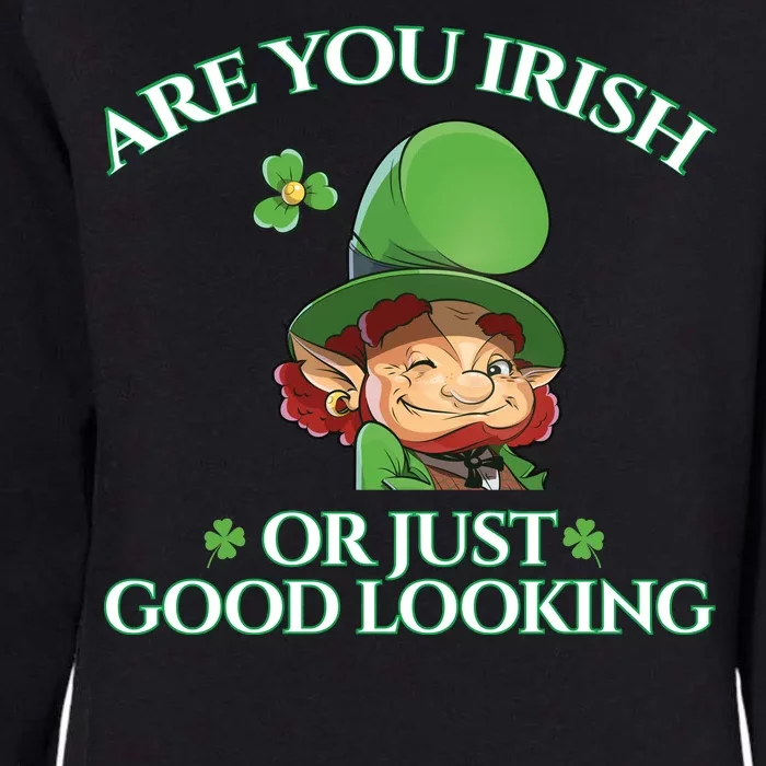 Are You Irish or Just Good Looking Leprechaun Womens California Wash Sweatshirt