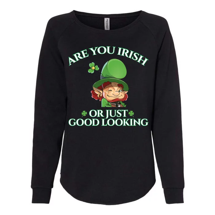 Are You Irish or Just Good Looking Leprechaun Womens California Wash Sweatshirt