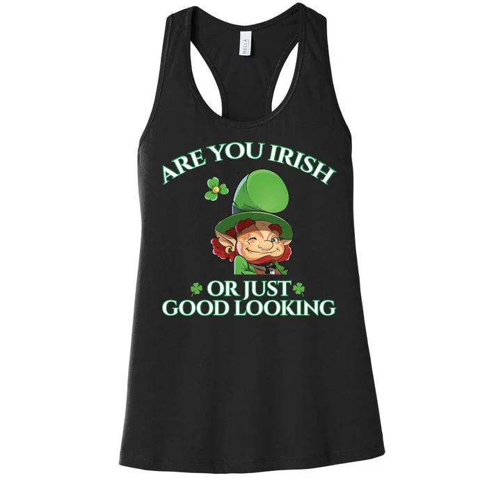 Are You Irish or Just Good Looking Leprechaun Women's Racerback Tank