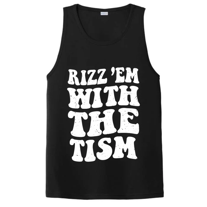 Autism Rizz Em With The Tism Funny Autistic Meme Groovy Great Gift Performance Tank