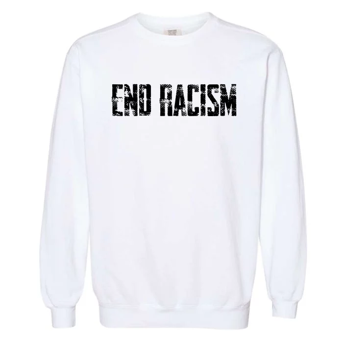 Anti Racism End Racism Tee Garment-Dyed Sweatshirt