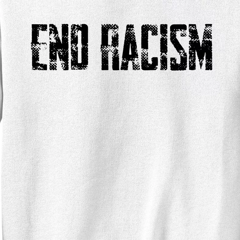 Anti Racism End Racism Tee Sweatshirt