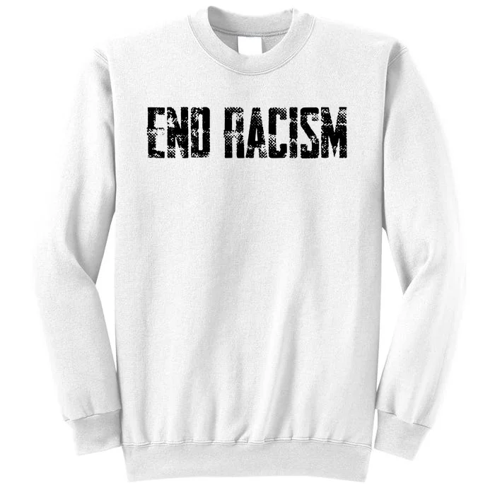 Anti Racism End Racism Tee Sweatshirt