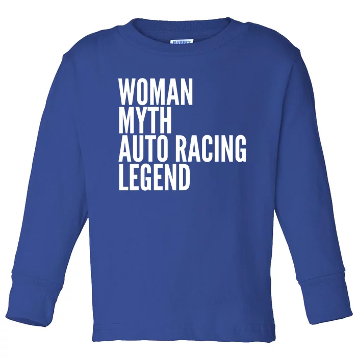 Auto Racing Funny Gift Myth Auto Racing Legend Meaningful Gift Toddler Long Sleeve Shirt