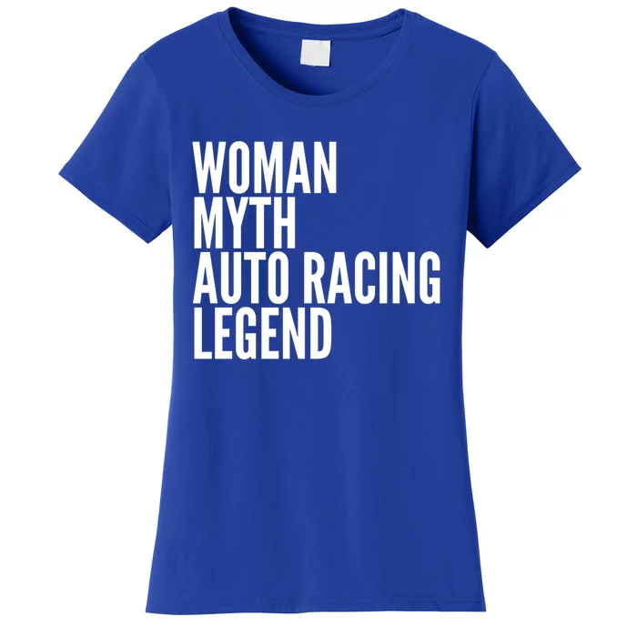 Auto Racing Funny Gift Myth Auto Racing Legend Meaningful Gift Women's T-Shirt