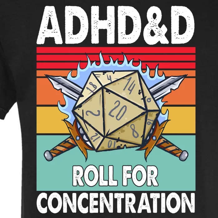 Adhd Roll For Concentration Funny Gamer Garment-Dyed Heavyweight T-Shirt