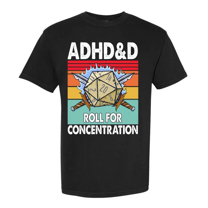 Adhd Roll For Concentration Funny Gamer Garment-Dyed Heavyweight T-Shirt