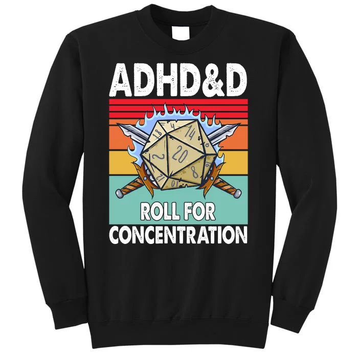 Adhd Roll For Concentration Funny Gamer Tall Sweatshirt