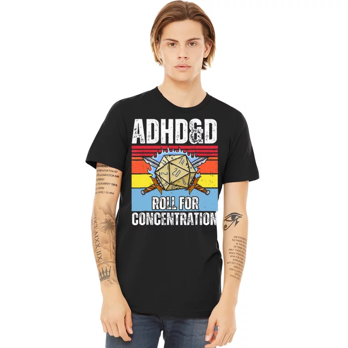 Adhd&D Roll For Concentration Funny Gamer Premium T-Shirt