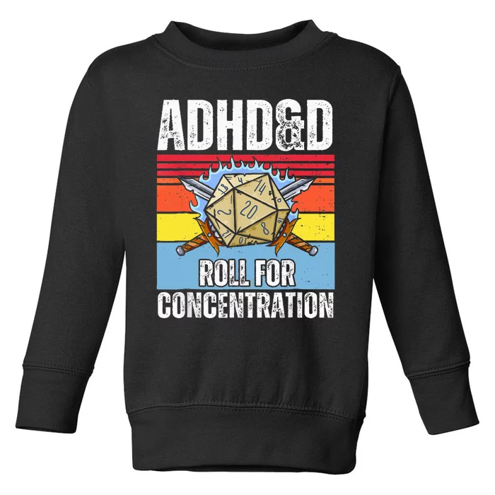 Adhd&D Roll For Concentration Funny Gamer Toddler Sweatshirt