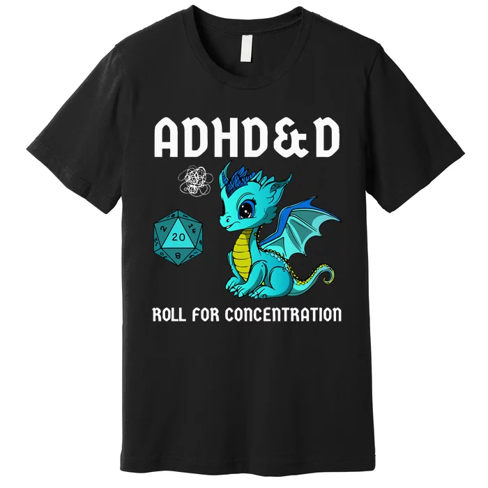 ADHD&D Roll For Concentration Cute Dragon Premium T-Shirt