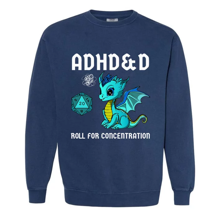 ADHD&D Roll For Concentration Cute Dragon Garment-Dyed Sweatshirt