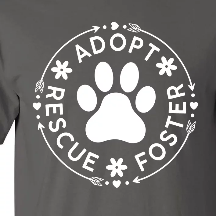 Adopt Rescue Foster Dog Lover Pet Adoption Foster To Adopt Tall T-Shirt