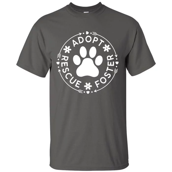 Adopt Rescue Foster Dog Lover Pet Adoption Foster To Adopt Tall T-Shirt